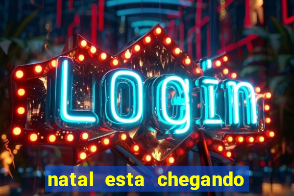 natal esta chegando plim plim